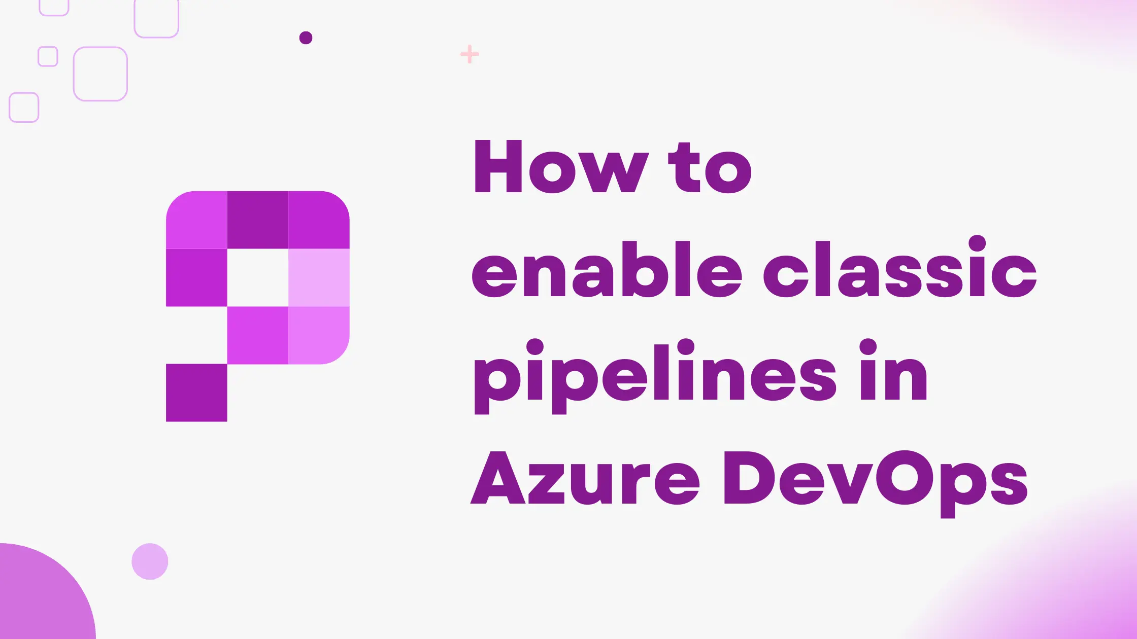 How to enable classic pipelines in Azure DevOps