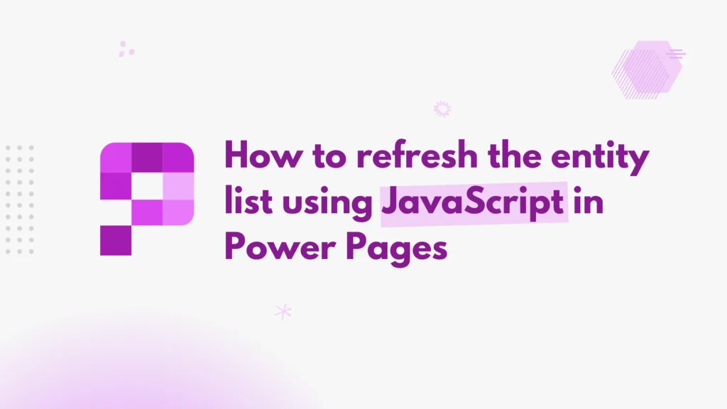 How to refresh the entity list using JavaScript in Power Pages ...
